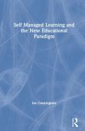 Self Managed Learning And The New Educational Paradigm di Ian Cunningham edito da Taylor & Francis Ltd