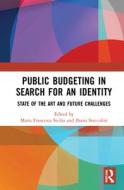 Public Budgeting In Search For An Identity edito da Taylor & Francis Ltd