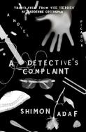 A Detective's Complaint di Shimon Adaf edito da PICADOR