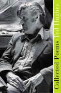 Collected Poems di Ted Hughes edito da FARRAR STRAUSS & GIROUX