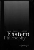 Understanding Eastern Philosophy di Ray Billington edito da Routledge