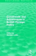 Constraints and Adjustments in British Foreign Policy di Michael Leifer edito da Taylor & Francis Ltd