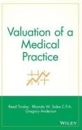 Valuation of a Medical Practice di Reed Tinsley, Gregory D. Anderson, Rhonda Sides edito da John Wiley & Sons