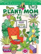 Creative Haven Plant Mom Coloring Book di Jo Taylor edito da Dover Publications Inc.