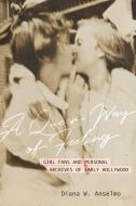 A Queer Way Of Feeling di Diana W. Anselmo edito da University Of California Press