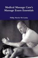 Medical Massage Care's Massage Exam Essentials di Philip Martin Mccaulay edito da Lulu.com
