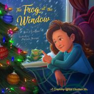 The Frog at the Window: A Completely Wild Christmas Tale di Scott Langteau edito da SHAKE THE MOON BOOKS