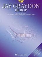 Jay Graydon - Bebop: Play Along with Actual Album Tracks Minus Guitar di Irving edito da Hal Leonard Publishing Corporation