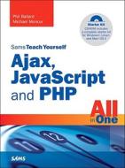 Sams Teach Yourself Ajax, Javascript, And Php All In One di Phil Ballard, Michael Moncur edito da Pearson Education (us)