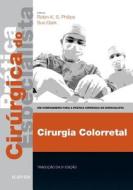 Colorectal Surgery - Print & E-book di Robin K. S. Phillips, Sue Clark edito da Elsevier Health Sciences