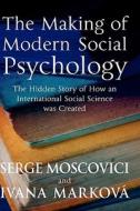 The Making Of Modern Social Psychology di Serge Moscovici, Ivana Markova edito da Polity Press