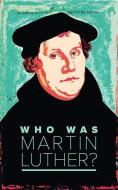 Who Was Martin Luther? di Various edito da CONCORDIA PUB HOUSE