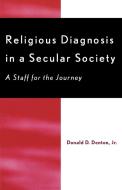 Religious Diagnosis in a Secular Society di Donald D. Jr. Denton, Jr. Denton edito da University Press of America