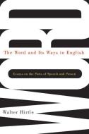 The Word and Its Ways in English di Walter Hirtle edito da McGill-Queen's University Press