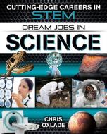 Dream Jobs in Science di Chris Oxlade edito da CRABTREE PUB