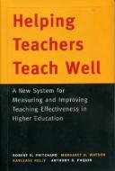 Helping Teachers Teach Well di Robert D. Pritchard, Margaret D. Watson, Kelly Karlease, Anthony Paquin edito da Jason Aronson Inc. Publishers