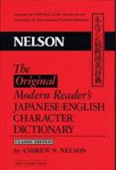 The Original Modern Reader's Japanese-English Character Dictionary di Andrew N. Nelson edito da Tuttle Publishing