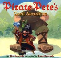 Pirate Pete\'s Giant Adventure di Kim Kennedy edito da Abrams