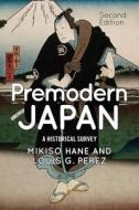 Premodern Japan di Mikiso Hane, Louis G. Perez edito da Taylor & Francis Inc