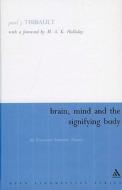 Brain, Mind and the Signifying Body: An Ecosocial Semiotic Theory di Paul Thibault, M. A. K. Halliday edito da CONTINNUUM 3PL