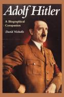 Adolf Hitler di David Nicholls, Gill Nicholls edito da ABC-CLIO