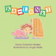 Ka-Lunk! di Gloria Gallardo-Walker edito da Aly's Books