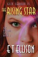 Glix LeRoux Is the Rising Star di MR E. T. Ellison, E. T. Ellison edito da Clownbox Press
