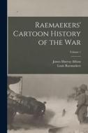 Raemaekers' Cartoon History of the War; Volume 1 di Louis Raemaekers, James Murray Allison edito da LEGARE STREET PR