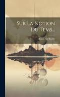 Sur La Notion Du Tems... di Franz Von Baader edito da LEGARE STREET PR