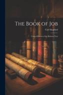 The Book of Job: Critical Edition of the Hebrew Text di Carl Siegfried edito da LEGARE STREET PR