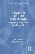 Thriving In Part-Time Doctoral Study di Jon Rainford, Kay Guccione edito da Taylor & Francis Ltd