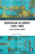 Neofascism In Europe (1945–1989) di Matteo Albanese edito da Taylor & Francis Ltd