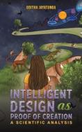 Intelligent Design as Proof of Creation di Uditha Jayatunga edito da AUSTIN MACAULEY