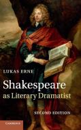 Shakespeare as Literary Dramatist di Lukas Erne edito da Cambridge University Press