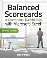 Balanced Scorecards and Operational Dashboards with Microsoft Excel di Ron Person edito da John Wiley & Sons Inc