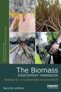 The Biomass Assessment Handbook: Energy for a Sustainable Environment di Frank Rosillo Calle edito da ROUTLEDGE