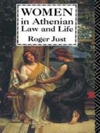 Women In Athenian Law And Life di Roger Just edito da Taylor & Francis Ltd