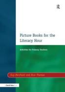 Picture Books For The Literacy Hour di Guy Merchant, Huw Thomas edito da Taylor & Francis Ltd