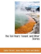 The Ten Years' Tenant: and Other Stories di Walter Besant, James Rice, Chatto and Windus edito da BiblioLife