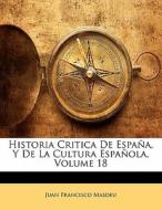 Historia Critica De Espana, Y De La Cultura Espanola, Volume 18 di Juan Francisco Masdeu edito da Bibliolife, Llc