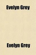 Evelyn Grey di Evelyn Grey edito da General Books Llc