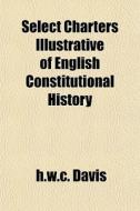 Select Charters Illustrative Of English di H.w.c. Davis edito da General Books