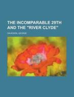 The Incomparable 29th And The River Cly di George Davidson edito da Rarebooksclub.com