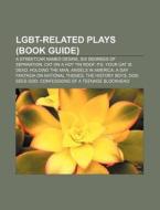 Lgbt-related Plays (book Guide): A Streetcar Named Desire, Six Degrees Of Separation, Cat On A Hot Tin Roof, P.s. Your Cat Is Dead di Source Wikipedia edito da Books Llc, Wiki Series