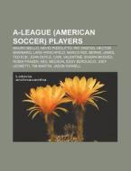 A-league American Soccer Players: Maur di Books Llc edito da Books LLC, Wiki Series