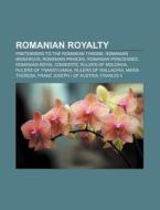 Romanian Royalty: Line Of Succession To The Romanian Throne, Romanian Royal Family, Vlad Vi Ã¯Â¿Â½necatul, Elena Cuza, Alexandru Al. Ioan Cuza di Source Wikipedia edito da Books Llc