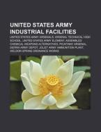United States Army Industrial Facilities di Books Llc edito da Books LLC, Wiki Series