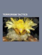 Terrorism tactics di Books Llc edito da Books LLC, Reference Series