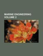 Marine Engineering Volume 2 di Books Group edito da Rarebooksclub.com