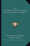 The History of France from Earliest Times to 1848 V1 di Francois Pierre Guilaume Guizot edito da Kessinger Publishing